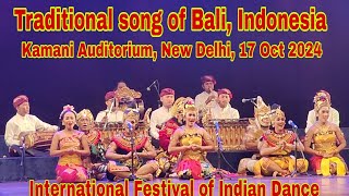 Traditional Song of Bali Indonesia  Kamani Auditorium New Delhi 17 Oct 2024  Dance Festival [upl. by Anieral]