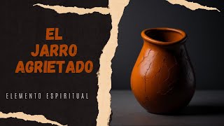 EL JARRO AGRIETADO Cuento de reflexión Elemento Espiritual [upl. by Ycinuq]