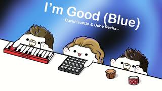 David Guetta amp Bebe Rexha  Im Good Blue cover by Bongo Cat 🎧 [upl. by Dlanor]