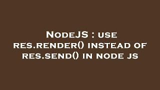 NodeJS  use resrender instead of ressend in node js [upl. by Gilud]