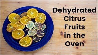 How to Dehydrate Citrus Fruits in the Oven [upl. by Valerie559]