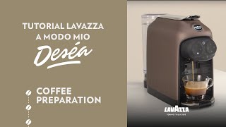 Lavazza A Modo Mio Deséa  Tutorial coffee preparation  Lavazza [upl. by Ygiaf242]