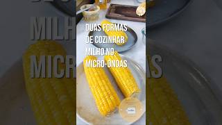 Duas Formas de Cozinhar Milho no Microondas [upl. by Julita]