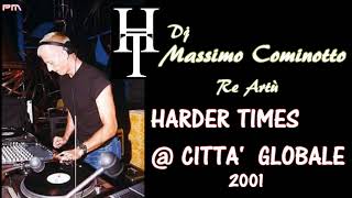 Dj Massimo Cominotto  Harder Times  Città Globale 2001 [upl. by Gusta138]