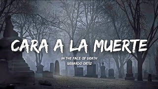 Cara A La Muerte  Gerardo Ortiz LetraEnglish Lyrics [upl. by Broddie13]