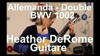 JS Bach BWV 1002 Allemanda  Double in B minor  Heather DeRome Guitar [upl. by Higgins928]