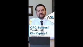 CPC Belgesi Testlerini Kim Yaptırır [upl. by Bum]