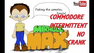 Commodore Intermittent No Crank MiracleMAX [upl. by Remington]