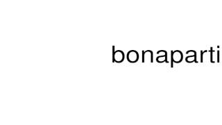 How to pronounce bonapartist [upl. by Marwin]