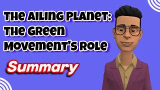 The Ailing Planet The Green Movements Role Class 11 summary [upl. by Sherri]