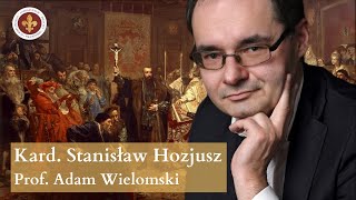 Kontrreformacja kardynała Stanisława Hozjusza  prof Adam Wielomski [upl. by Atiz854]