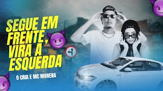 Segue em Frente Vira a Esquerda feat Mc Morena [upl. by Eiloj642]