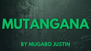 MUTANGANA BY MUGABO JUSTIN [upl. by Ennayehc]