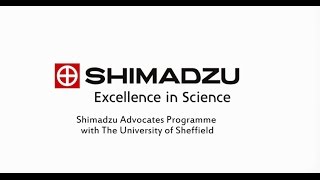 Shimadzu Advocates Program Shimadzu and Sheffield University [upl. by Zebedee]