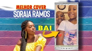 Soraia Ramosquot BAI  Melhor COVER que vais ouvir Hoje [upl. by Burkitt]