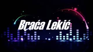 Braca Lekic  mix pjesama [upl. by Studnia]