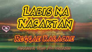 Labis Na Nasaktan  Jennelyn Yabu  Dj Jhanzki Reggae karaoke version [upl. by Ahsekel]