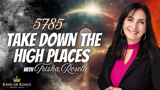 10132024 Trisha Roselle 5785 Take Down the High Places [upl. by Nnaeitak]