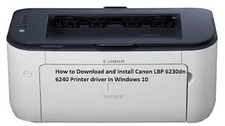 How to Download and Install Canon LBP 6230dn 6240 Printer driver in Windows 10 [upl. by Asselim470]