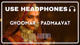 Ghoomar 8D Audio  Padmaavat  Shreya Ghoshal  Swaroop Khan  Deepika Padukone Shahid Kapoor [upl. by Dael]