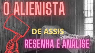 Resenha e Análise de quotO ALIENISTAquot Machado de Assis e uma crítica ao fanatismo científico [upl. by Rtoip]