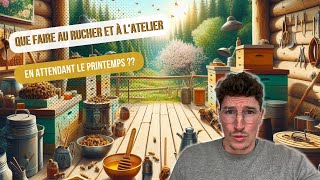 Que faire au rucher et à latelier en attendant le printemps  Janvier Février Mars S02E02 [upl. by Leiruh]