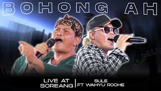 BOHONG AH  SULE FT WAHYU ROCHE LIVE AT SOREANG [upl. by Arahc]