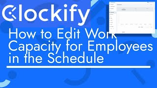 Clockify  How to Edit Work Capacity for Employees in Clockify Schedule  TopBizGuides [upl. by Ayarahs682]