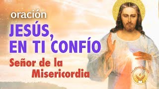 ORACION JESUS EN TI CONFIO  AL SEÑOR DE LA MISERICORDIA [upl. by Buiron]