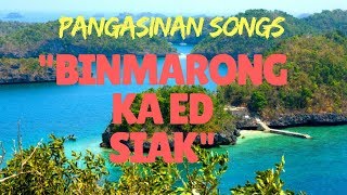 BINMARONG KA ED SIAK Pangasinan Love Song [upl. by Tyree55]