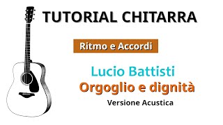 Tutorial CHITARRA  Lucio Battisti  Orgoglio e Dignità Versione Acustica Accordi e Ritmo [upl. by Cthrine534]