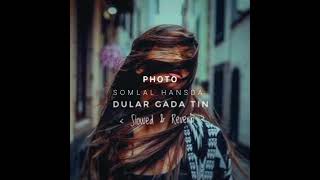 Dular Gada Tin Slowed Reverb [upl. by Nede926]