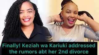 Finally Keziah wa Kariuki speaks about her 2nd divorce [upl. by Eidroj816]