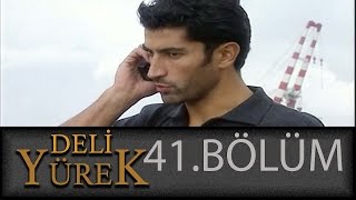 Deli Yürek 41Bölüm Tek Part İzle HD [upl. by Orpha59]