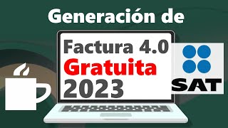 🚨Tutorial CFDI 2023 Factura Electrónica 40 Portal SAT  Factura GRATIS [upl. by Notsua]