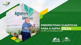 PERSPECTIVAS CLIMÁTICAS PARA A SAFRA 2024  Prof PhD Luiz Carlos Baldicero Molion  AGROTECH 2023 [upl. by Atiuqram]