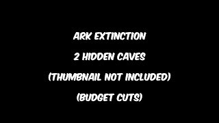 ARK extinction HIDDEN CAVE BASE LOCATIONS X2 [upl. by Poppy]