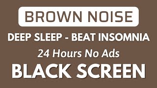 Deep Sleep With Brown Noise Sound For Beat Insomnia  Black Screen  Relax Sound No ADS [upl. by Hahnert]