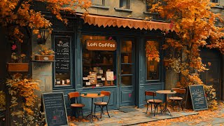 Autumn Lofi Vibes🍁Cozy Cafe Shop🌻Chill Lofi Hip Hop Mix  Beats to WorkRelaxStudy🍀Lofi Coffee ☕️ [upl. by Mcfarland]