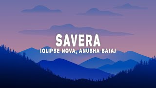 Iqlipse Nova Anubha Bajaj  Savera Lyrics [upl. by Lladnew]