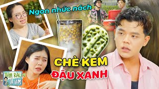 Lần Đầu Thử quotCHÈ KEMquot Đậu Xanh THÁNH LƯỜI Làm Cả Làng Ôm Bụng  Tloo Tiệm Rau Lạ Lắm trll [upl. by Aldarcie]