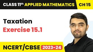 Taxation  Exercise 151  Class 11 Applied Mathematics Chapter 15  CBSE 202425 [upl. by Jaclin]