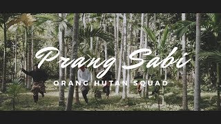 Orang Hutan Squad  PRANG SABI Official Music Video [upl. by Season]