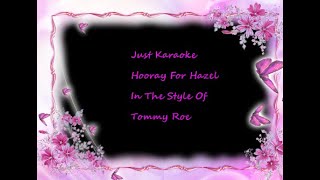 Just Karaoke  Hooray For Hazel  In The Style Of Tommy Roe  With Background Vocals [upl. by Yraek]