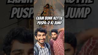 EXAM BUNK KOTTIE PUSPA2 KI JUMPpushpa2 tfientertainment telugucinematfi AlluArjun minivlog [upl. by Nivac736]