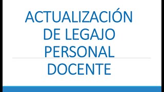 ACTUALIZACIÓN DE LEGAJO PERSONAL DOCENTE 2022 [upl. by Otilia488]