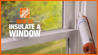 How to Insulate a Window  Home Insulation and Installation Tips  The Home Depot [upl. by Ainolloppa]