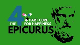 THE 4 PART CURE💊FOR HAPPINESSEpicurus [upl. by Kerrin]