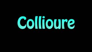 Learn How To Pronounce Collioure [upl. by Vescuso]