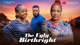 UGLY BIRTHRIGHT FULL MOVIE  QUEENETH HILBERT OGECHI CHERISH 2024 NIGERIAN MOVIE [upl. by Nylkaj]